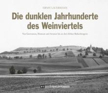 Die dunklen Jahrhunderte des Weinviertels di Ernst Lauermann edito da Edition Winkler-Hermaden