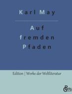 Auf fremden Pfaden di Karl May edito da Gröls Verlag
