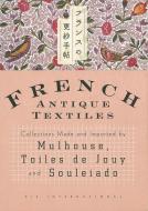 French Antique Textiles di Emi Necozawa edito da Pie Books