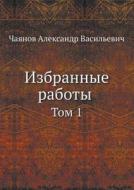 Izbrannye Raboty Tom 1 di Aleksandr Chayanov edito da Book On Demand Ltd.