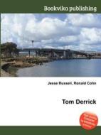 Tom Derrick di Jesse Russell, Ronald Cohn edito da Book On Demand Ltd.