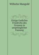Einige Gedichte Friedrichs Des Grossen In Ursprunglicher Fassung di Wilhelm Mangold edito da Book On Demand Ltd.