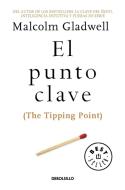 El Punto Clave / The Tipping Point di Malcolm Gladwell edito da DEBOLSILLO