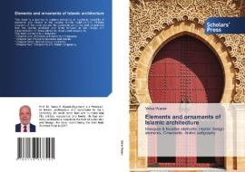 Elements and ornaments of Islamic architecture di Yehia Wazeri edito da Scholars' Press