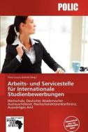 Arbeits- Und Servicestelle Fur Internationale Studienbewerbungen edito da Betascript Publishing