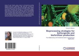 Bioprocessing strategies for biofungicide and biofertilizer production di Shahira EL-Moslamy edito da LAP Lambert Academic Publishing