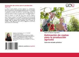 Estimación de costos para la producción agrícola di María Concepción Vega Meza edito da Editorial Académica Española