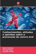 Conhecimentos, atitudes e opiniões sobre a prevenção do cancro oral di Asha Sharma, Chirag Patel, Daxesh Patel edito da Edições Nosso Conhecimento