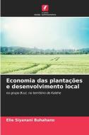 Economia das plantações e desenvolvimento local di Elie Siyanani Buhahano edito da Edições Nosso Conhecimento