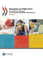 Pisa R sultats Du Pisa 2015 (Volume II) Politiques Et Pratiques Pour Des tablissements Performants di Oecd edito da Organization for Economic Co-operation and Development (OECD