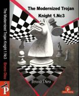 The Modernized Trojan Knight 1.Nc3 di Bruno Dieu edito da Thinkers Publishing