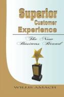 Superior Customer Experience: The New Business Brand Superior Customer Experience: The New Business Brand