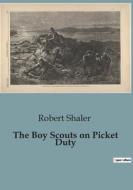 The Boy Scouts on Picket Duty di Robert Shaler edito da Culturea
