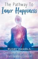 The Pathway To Inner Happiness di Rugby Daniels edito da Ruby Daniels