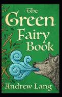 The Green Fairy Book Annotated di Lang Andrew Lang edito da Independently Published