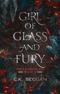 Girl Of Glass And Fury di Beggan C.K. Beggan edito da Independently Published
