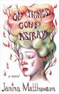 Of Things Gone Astray di Janina Matthewson edito da HarperCollins Publishers