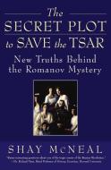 The Secret Plot to Save the Tsar di Shay McNeal edito da Harper Perennial