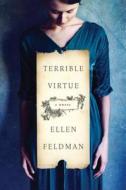 Terrible Virtue di Ellen Feldman edito da HARPERCOLLINS