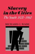 Slavery in the Cities di Richard C. Wade edito da Oxford University Press Inc