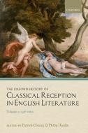 The Oxford History of Classical Reception in English Literature di Patrick Cheney edito da OUP Oxford