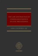 The Law and Practice of Compelled Evidence in Civil Proceedings di Sara Cockerill Qc edito da OUP Oxford