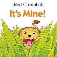 It\'s Mine! di Rod Campbell edito da Pan Macmillan