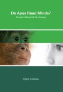 Do Apes Read Minds? - Toward a New Folk Psychology di Kristin Andrews edito da MIT Press