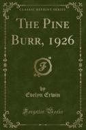 The Pine Burr, 1926 (Classic Reprint) di Evelyn Erwin edito da Forgotten Books