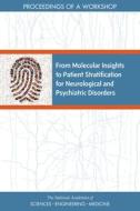 From Molecular Insights to Patient Stratification for Neurological and Psychiatric Disorders: Proceedings of a Workshop di National Academies Of Sciences Engineeri, Health And Medicine Division, Board On Health Sciences Policy edito da NATL ACADEMY PR