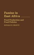 Famine in East Africa di Ronald E. Seavoy edito da Greenwood Press