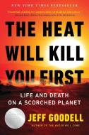 The Heat Will Kill You First di Jeff Goodell edito da BACK BAY BOOKS