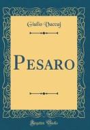 Pesaro (Classic Reprint) di Giulio Vaccaj edito da Forgotten Books