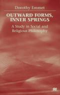 Outward Forms, Inner Springs: A Study in Social and Religious Philosophy di D. Emmet edito da SPRINGER NATURE