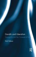Gandhi and Liberalism di Vinit Haksar edito da Taylor & Francis Ltd