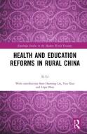 Health And Education Reforms In Rural China di Li Li edito da Taylor & Francis Ltd