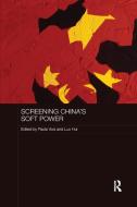 Screening China's Soft Power edito da Taylor & Francis Ltd