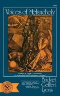 Voices of Melancholy: Studies in Literary Treatments of Melancholy in Renaissance England di Bridget Gellert Lyons edito da W W NORTON & CO
