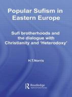 Popular Sufism in Eastern Europe di H. T. Norris edito da Routledge