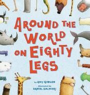 Around the World on Eighty Legs di Amy Gibson edito da Scholastic Press