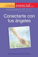 La Guia Esencial Para Conectar Con Tus Angeles = The Essential Guide to Connect with Your Angels di Cecily Channer, Damon Brown edito da ALPHA BOOKS