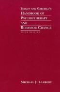 Bergin And Garfield's Handbook Of Psychotherapy And Behavior Change di #Lambert,  Michael J. Bergin,  Allen E. Garfield,  Sol L. edito da John Wiley And Sons Ltd