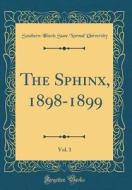 The Sphinx, 1898-1899, Vol. 1 (Classic Reprint) di Southern Illinois State Norm University edito da Forgotten Books
