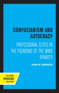 Confucianism And Autocracy di John W. Dardess edito da University Of California Press