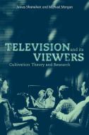 Television and Its Viewers di Jim Shanahan, James Shanahan, Michael Morgan edito da Cambridge University Press