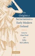 The Origins of Sectarianism in Early Modern Ireland edito da Cambridge University Press