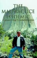 The A Layman's Guide To Medical Malpractice di Bernard Leo Remakus edito da Iuniverse.com