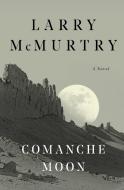 Comanche Moon di Larry McMurtry edito da SCRIBNER BOOKS CO