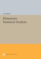 Elementary Statistical Analysis di Samuel Stanley Wilks edito da Princeton University Press