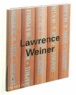 Lawrence Weiner di Lawrence Weiner edito da Phaidon Press Ltd